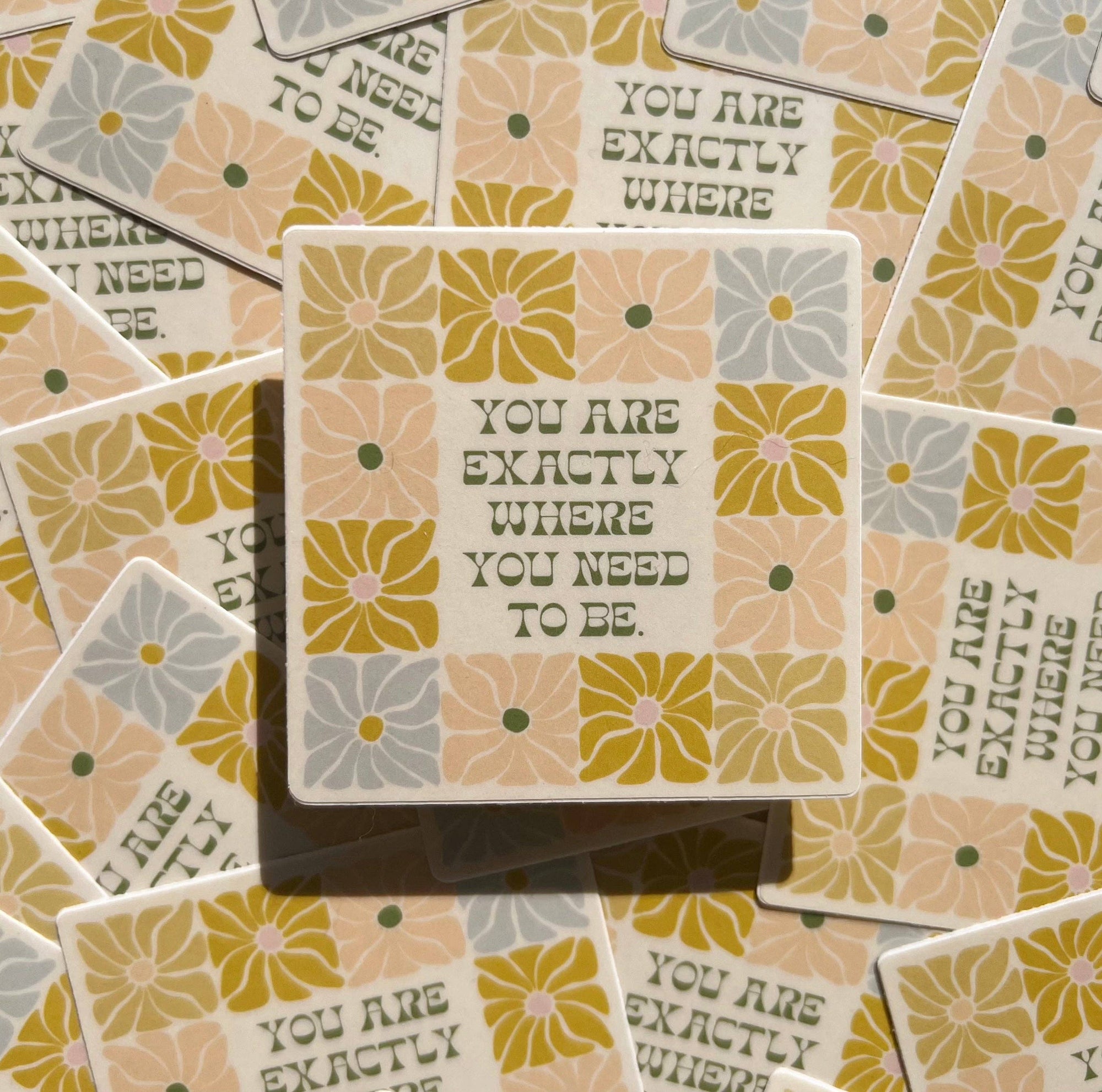 You Are Exactly Where You Need To Be - Vinyl Sticker