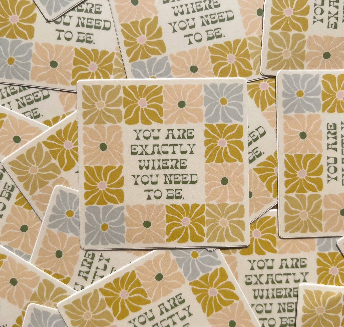 You Are Exactly Where You Need To Be - Vinyl Sticker